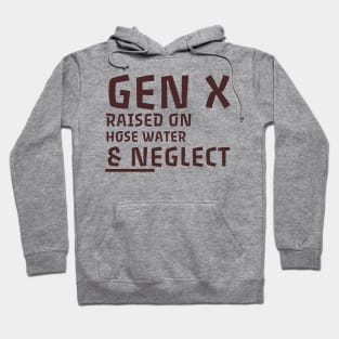 Gen X raised on hose water & neglect. Hoodie